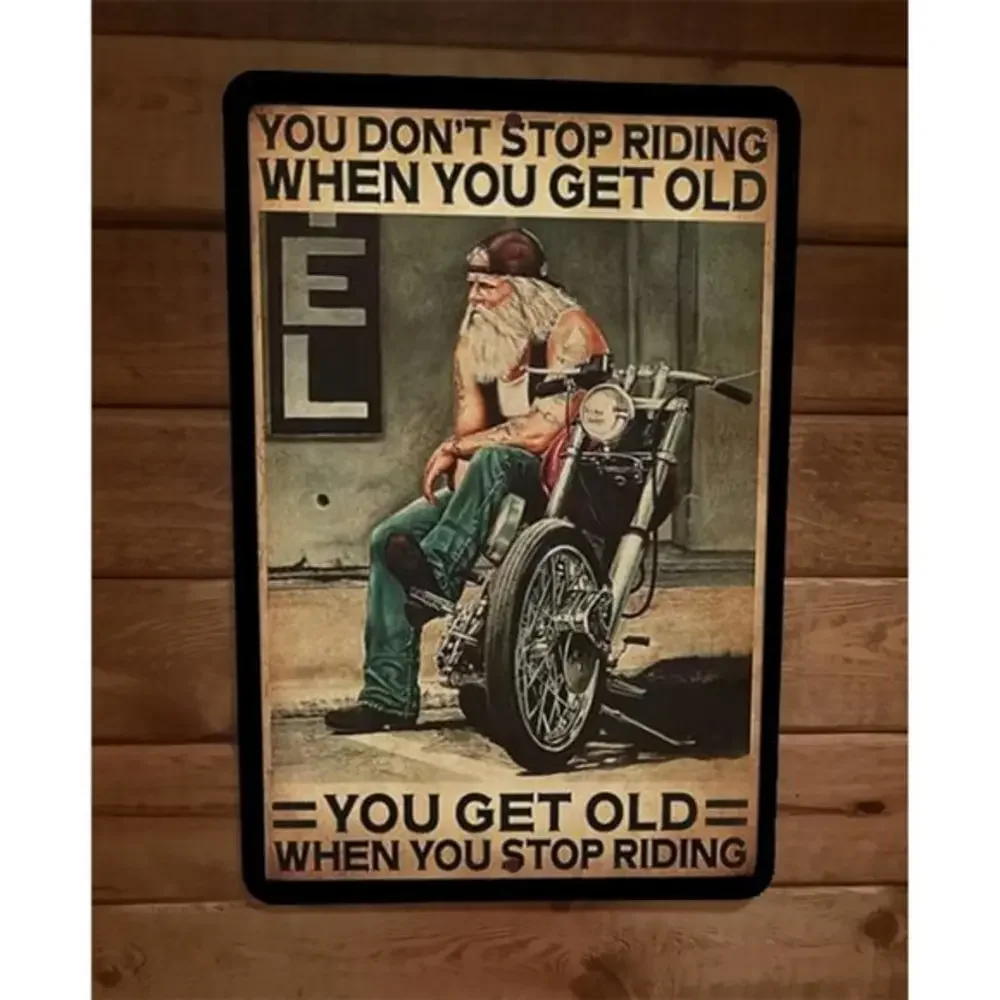 You Get Old When You‎ Stop Riding Motorcycle 8x12 Metal Wall Sign Poster